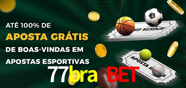 77bra bet Ate 100% de Aposta Gratis